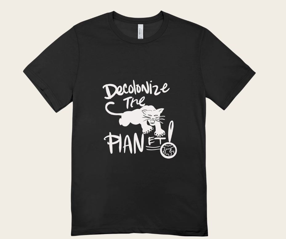 De-colonize the planet! White T w/ panther and black text